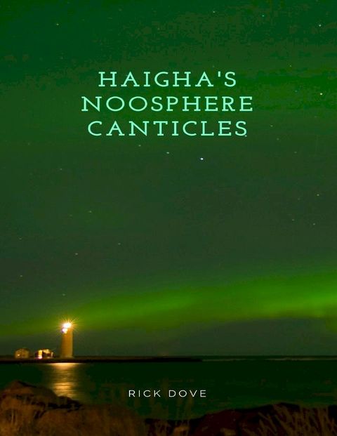 Haigha’s Noosphere Canticles(Kobo/電子書)