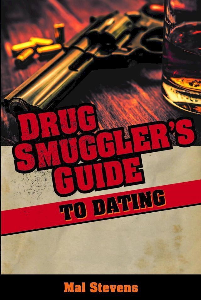  Drug Smuggler's Guide to Dating(Kobo/電子書)