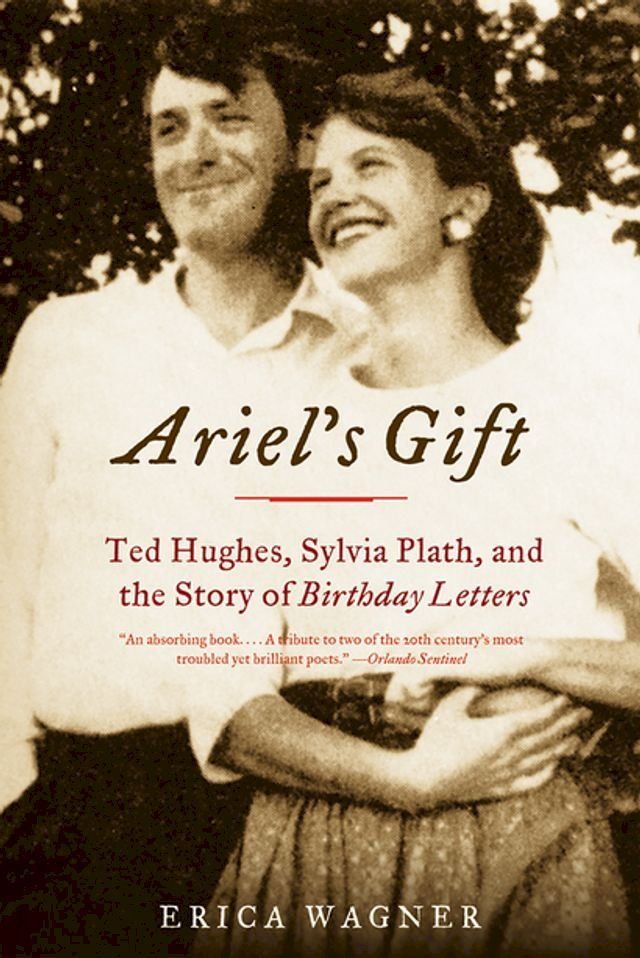  Ariel's Gift: Ted Hughes, Sylvia Plath, and the Story of Birthday Letters(Kobo/電子書)