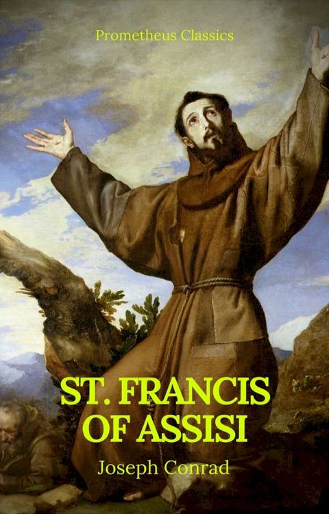 St. Francis of Assisi (Best Navigation, Active TOC) (Prometheus Classics)(Kobo/電子書)