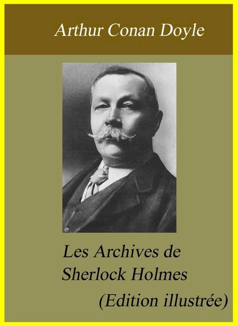 Les Archives de Sherlock Holmes (Edition illustr&eacute;e)(Kobo/電子書)