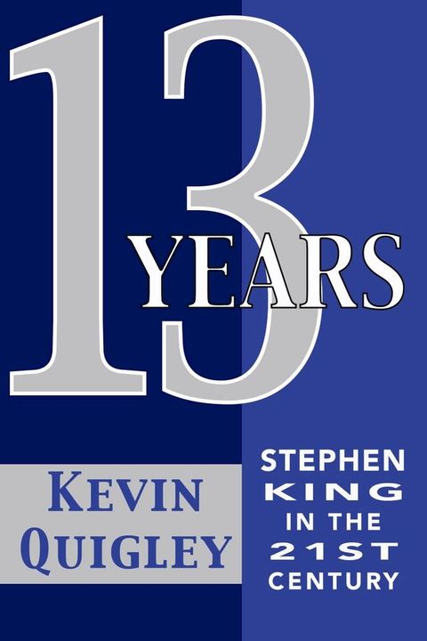 Thirteen Years: Stephen King in the Twenty-First Century(Kobo/電子書)