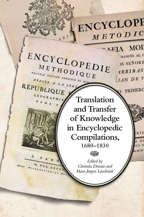 Translation and Transfer of Knowledge in Encyclopedic Compilations, 1680–1830(Kobo/電子書)