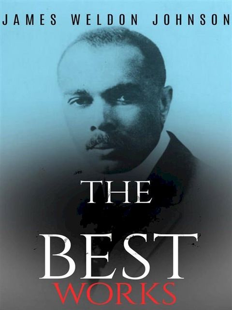 James Weldon Johnson: The Best Works(Kobo/電子書)