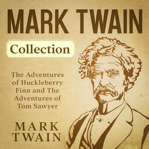 Mark Twain Collection - The Adventures of Huckleberry Finn and The Adventures of Tom Sawyer(Kobo/電子書)