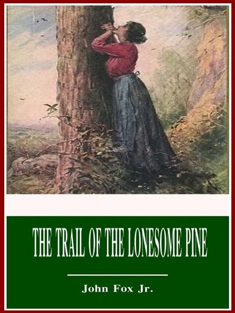 The Trail of the Lonesome Pine(Kobo/電子書)