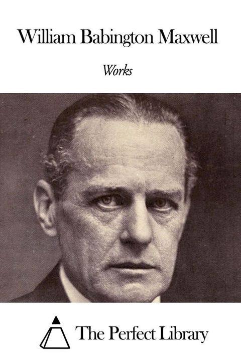 Works of William Babington Maxwell(Kobo/電子書)