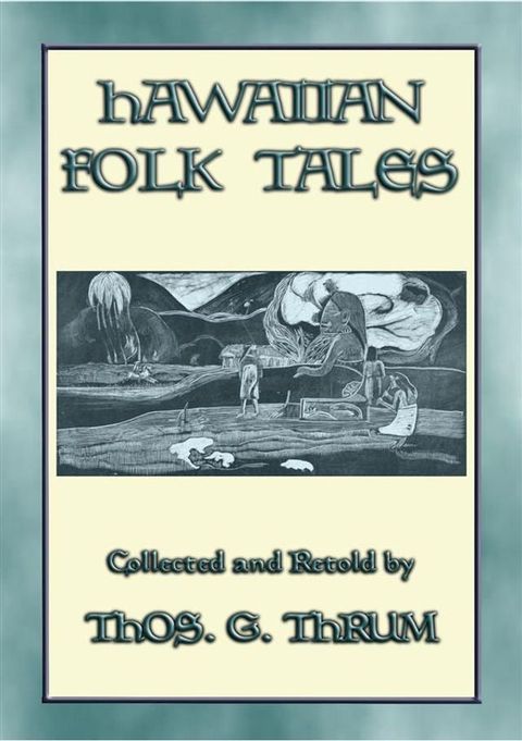 HAWAIIAN FOLK TALES - 34 Hawaiian folk and fairy tales(Kobo/電子書)