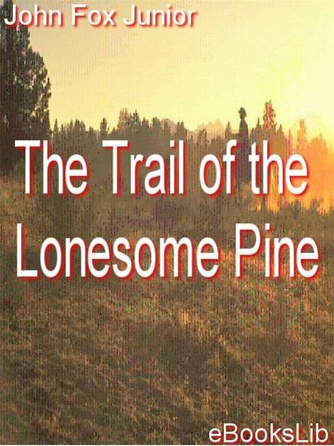 The Trail of the Lonesome Pine(Kobo/電子書)