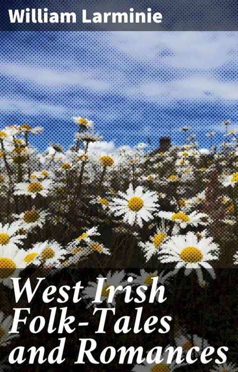 West Irish Folk-Tales and Romances(Kobo/電子書)