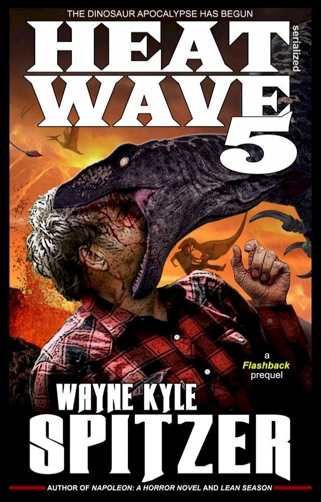  Heat Wave 5: The Dinosaur Apocalypse Has Begun(Kobo/電子書)