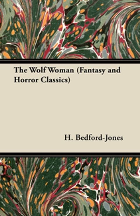 The Wolf Woman (Fantasy and Horror Classics)(Kobo/電子書)