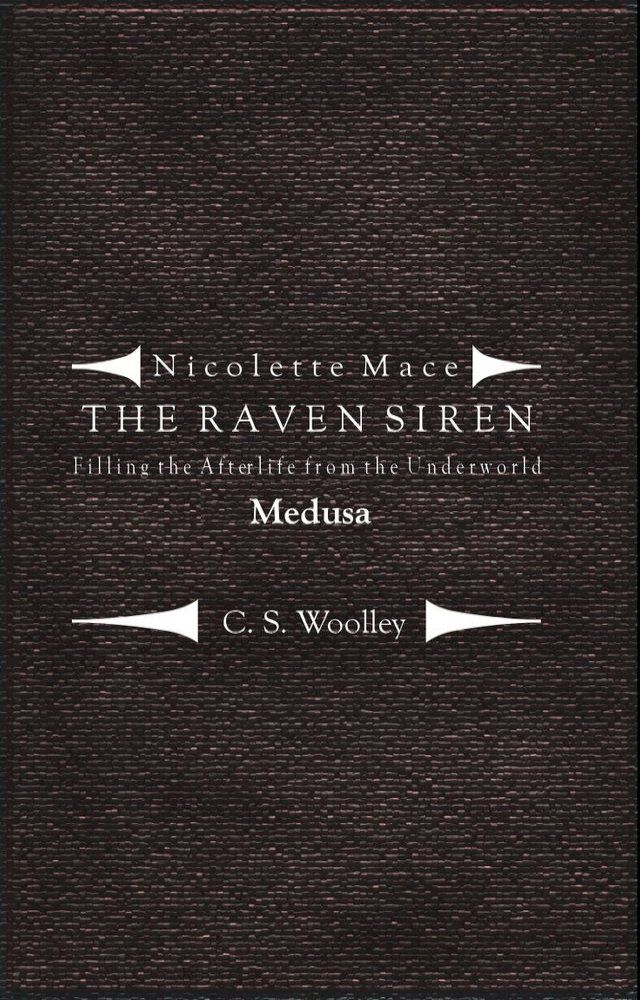  Nicolette Mace: the Raven Siren - Filling the Afterlife from the Underworld: Medusa(Kobo/電子書)