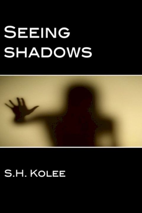 Seeing Shadows (Shadow Series #1)(Kobo/電子書)