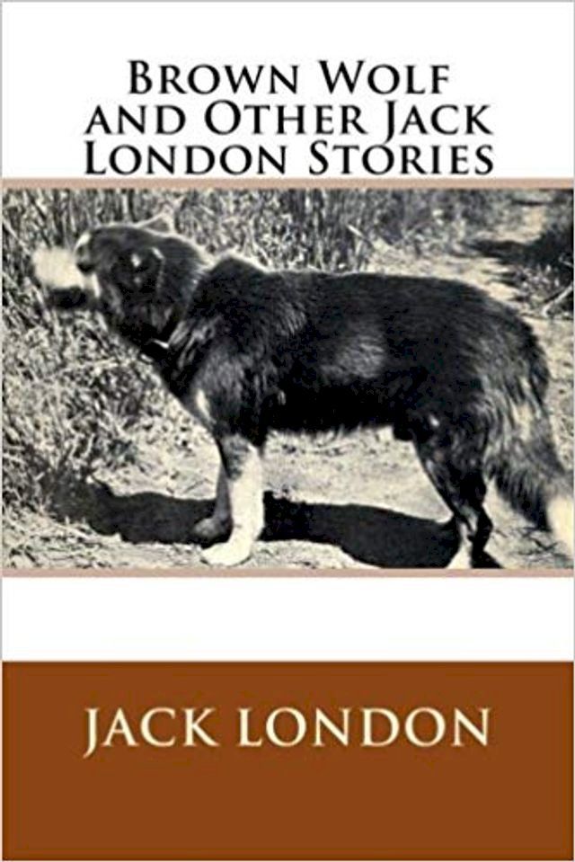  Brown Wolf and Other Jack London Stories(Kobo/電子書)