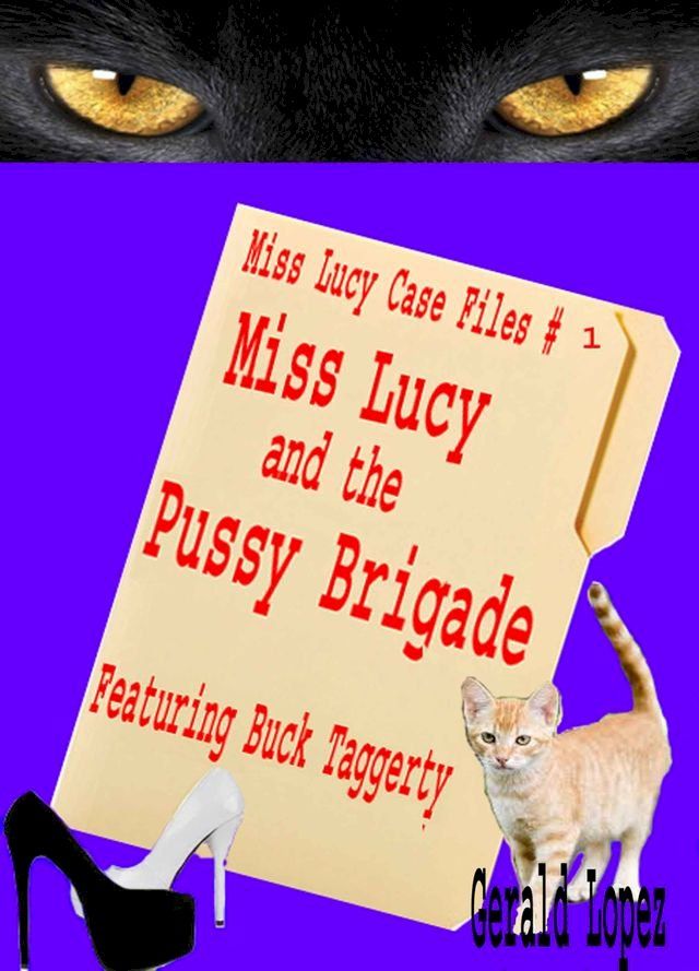  The Miss Lucy Case Files #1: Miss Lucy and the Pussy Brigade(Kobo/電子書)