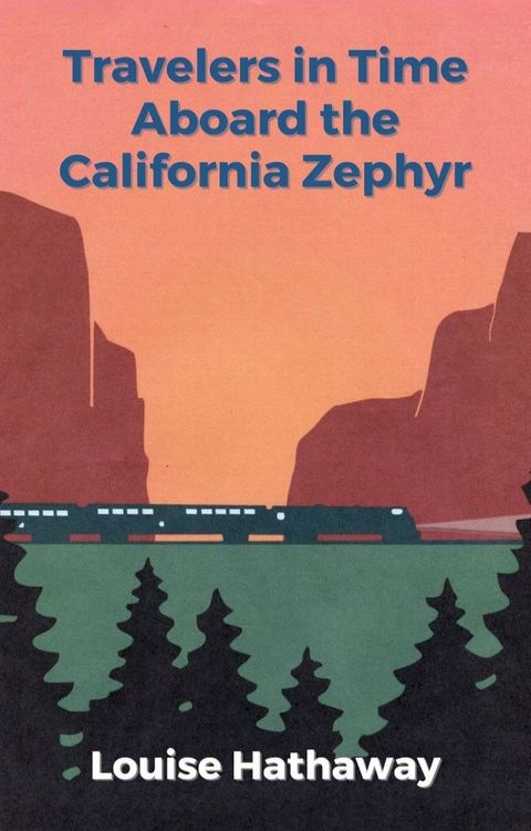 Travelers in Time Aboard the California Zephyr(Kobo/電子書)