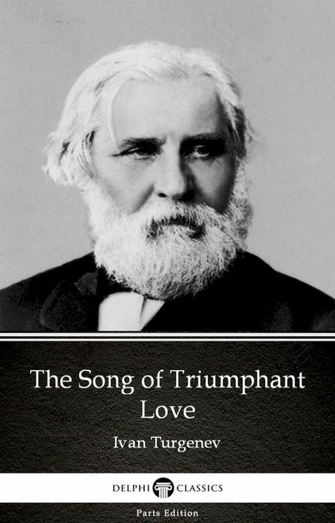 The Song of Triumphant Love by Ivan Turgenev - Delphi Classics (Illustrated)(Kobo/電子書)