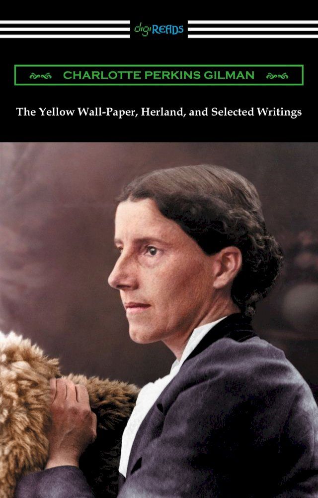  The Yellow Wall-Paper, Herland, and Selected Writings(Kobo/電子書)