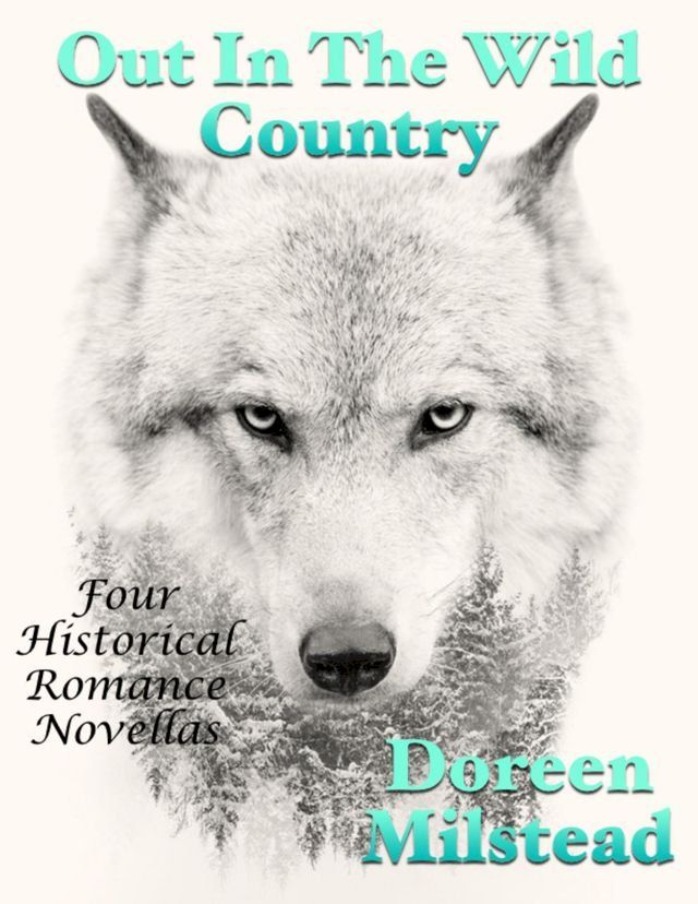  Out In the Wild Country: Four Historical Romance Novellas(Kobo/電子書)