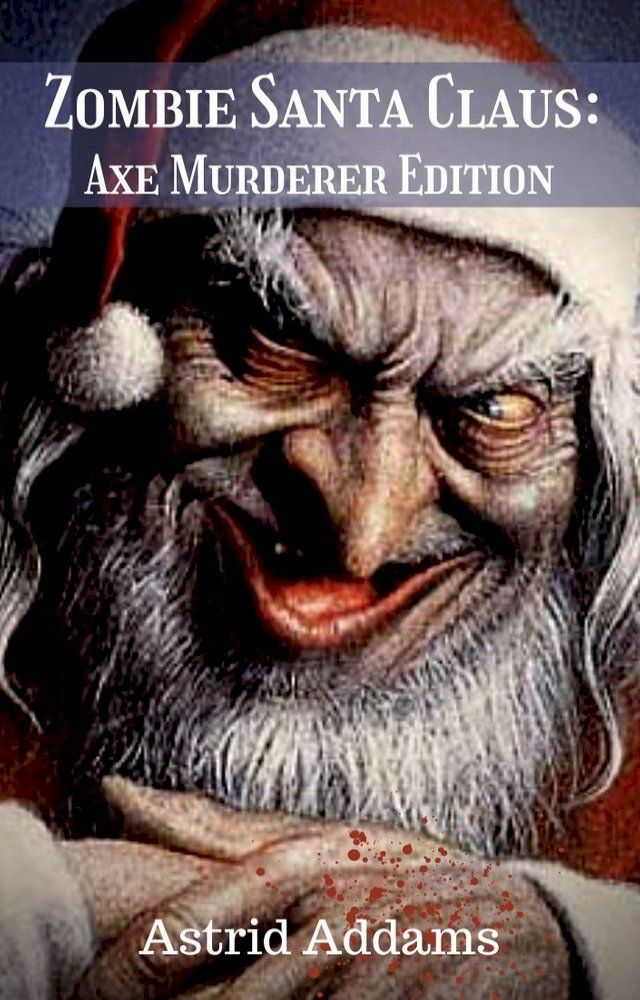  Zombie Santa Claus: Axe Murderer Edition(Kobo/電子書)