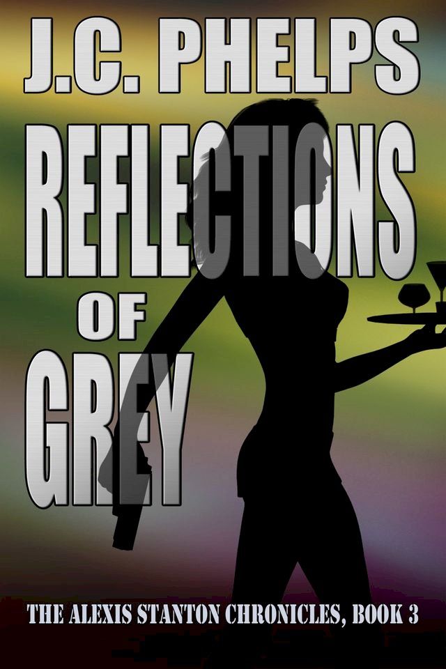  Reflections of Grey: Book Three of the Alexis Stanton Chronicles(Kobo/電子書)