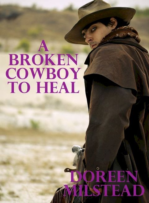 A Broken Cowboy To Heal(Kobo/電子書)