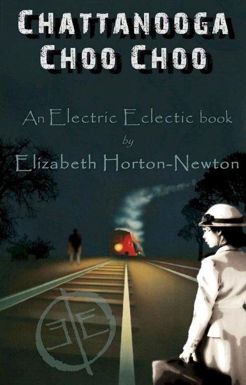 Chattanooga Choo Choo: An Electric Eclectic Book(Kobo/電子書)