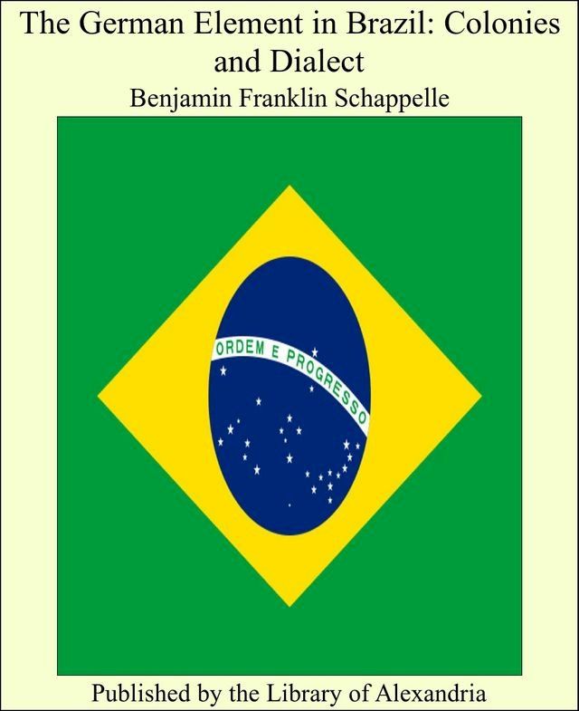  The German Element in Brazil: Colonies and Dialect(Kobo/電子書)