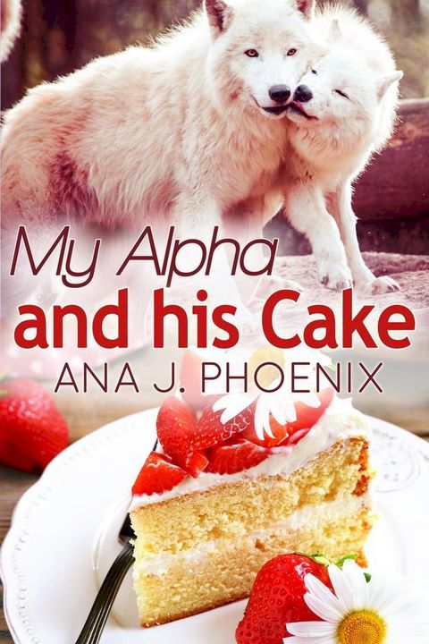 My Alpha and His Cake(Kobo/電子書)