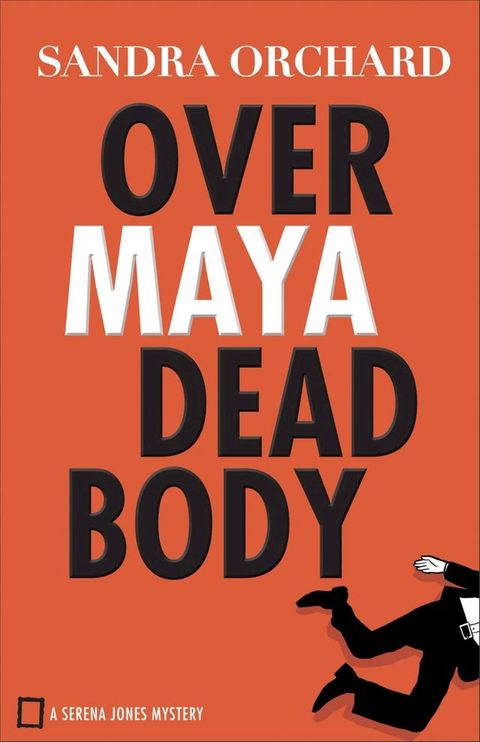 Over Maya Dead Body (Serena Jones Mysteries Book #3)(Kobo/電子書)