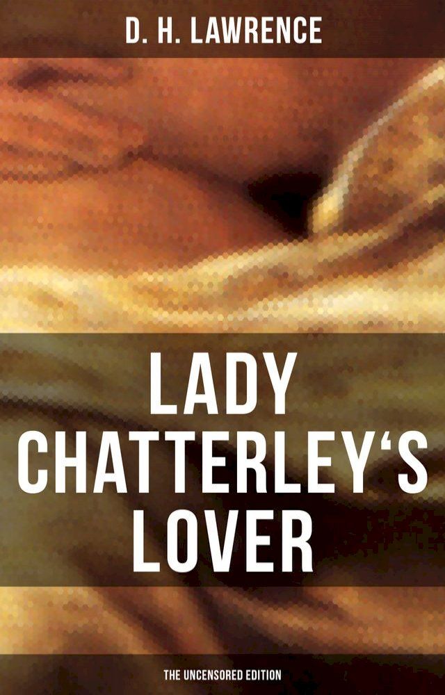  LADY CHATTERLEY'S LOVER (The Uncensored Edition)(Kobo/電子書)