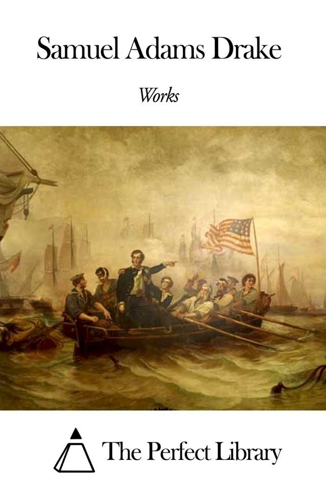  Works of Samuel Adams Drake(Kobo/電子書)