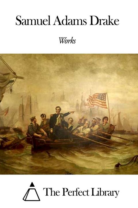 Works of Samuel Adams Drake(Kobo/電子書)