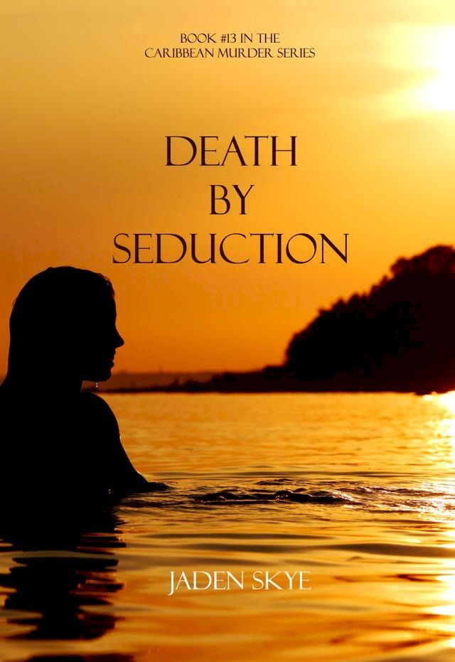  Death by Seduction (Book #13 in the Caribbean Murder series)(Kobo/電子書)