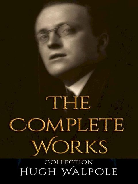 Hugh Walpole: The Complete Works(Kobo/電子書)