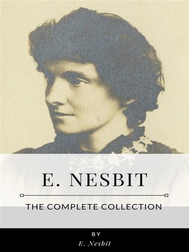  E. Nesbit – The Complete Collection(Kobo/電子書)