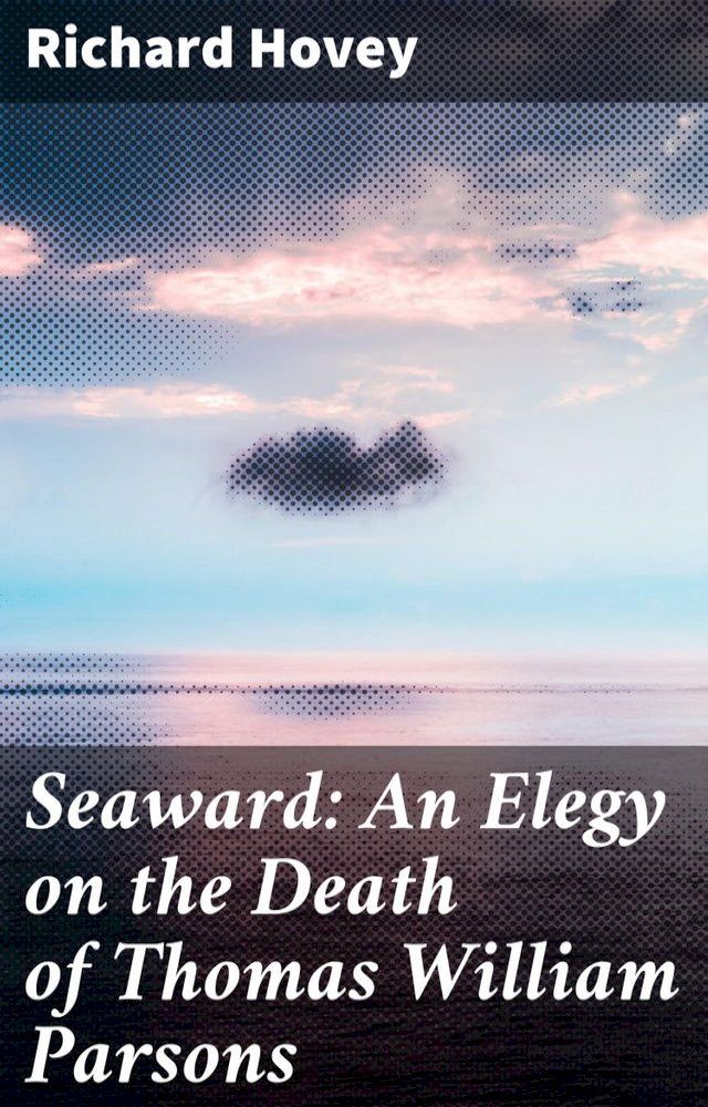  Seaward: An Elegy on the Death of Thomas William Parsons(Kobo/電子書)