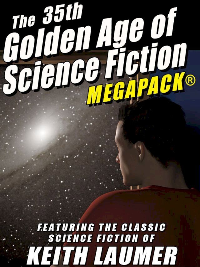  The 35th Golden Age of Science Fiction MEGAPACK: Keith Laumer(Kobo/電子書)