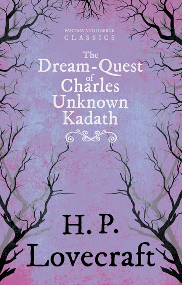  The Dream-Quest of Unknown Kadath (Fantasy and Horror Classics)(Kobo/電子書)