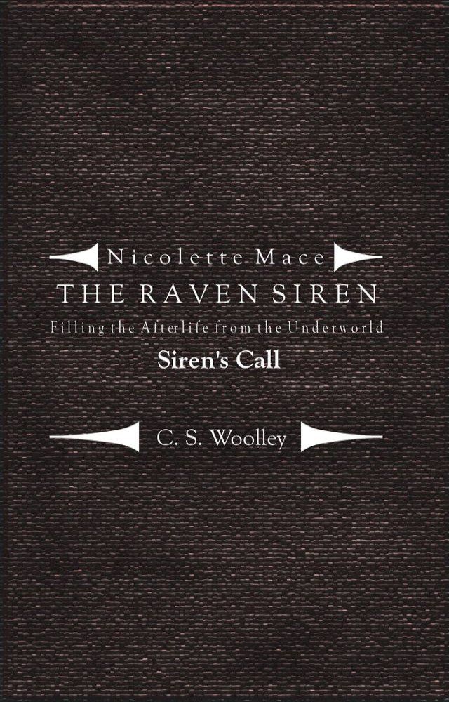  Nicolette Mace: the Raven Siren - Filling the Afterlife from the Underworld: Siren's Call(Kobo/電子書)