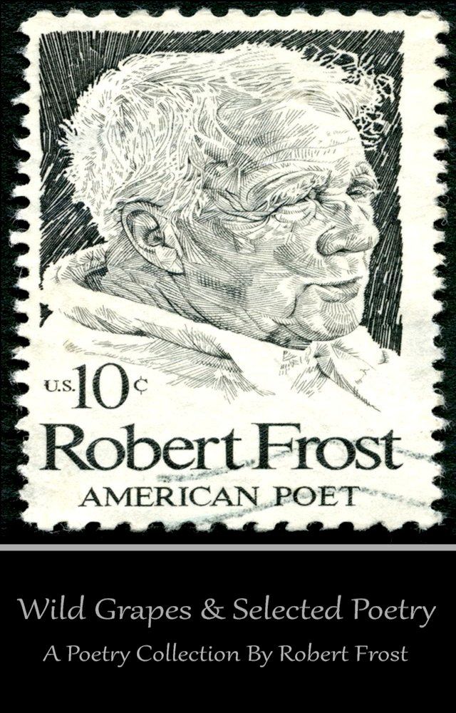  Robert Frost - Wild Grapes & Other Selected Poetry(Kobo/電子書)