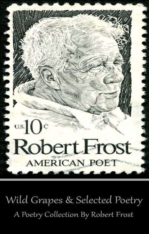 Robert Frost - Wild Grapes & Other Selected Poetry(Kobo/電子書)