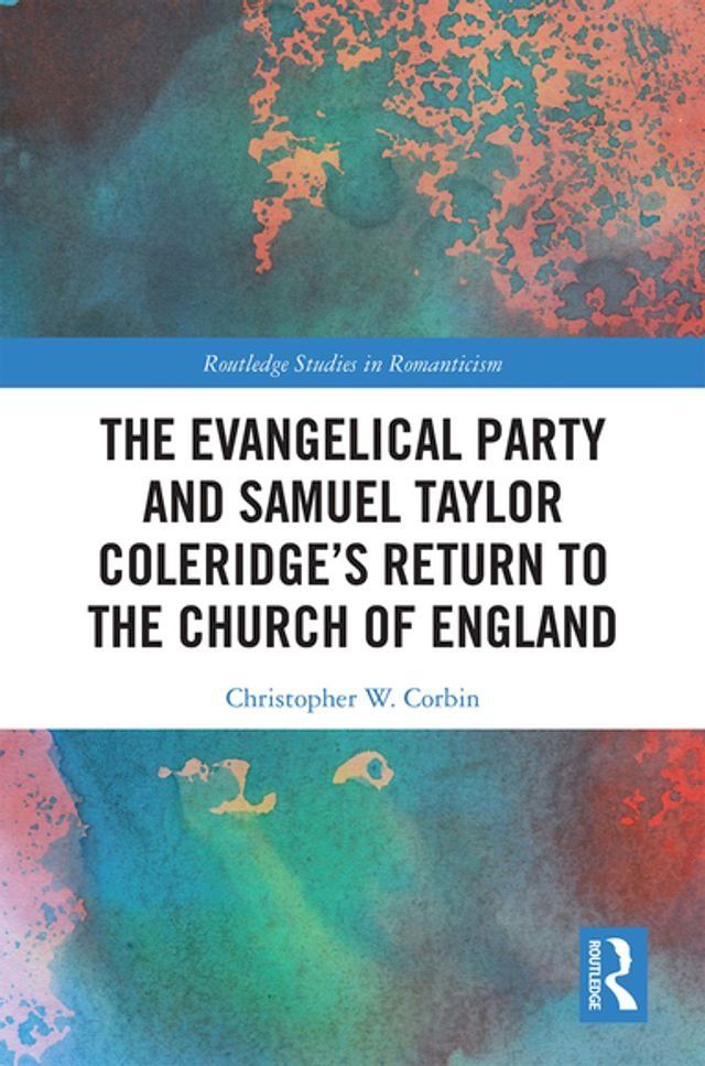  The Evangelical Party and Samuel Taylor Coleridge’s Return to the Church of England(Kobo/電子書)