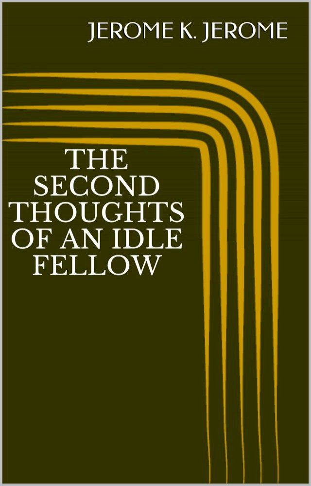  The Second Thoughts of An Idle Fellow(Kobo/電子書)