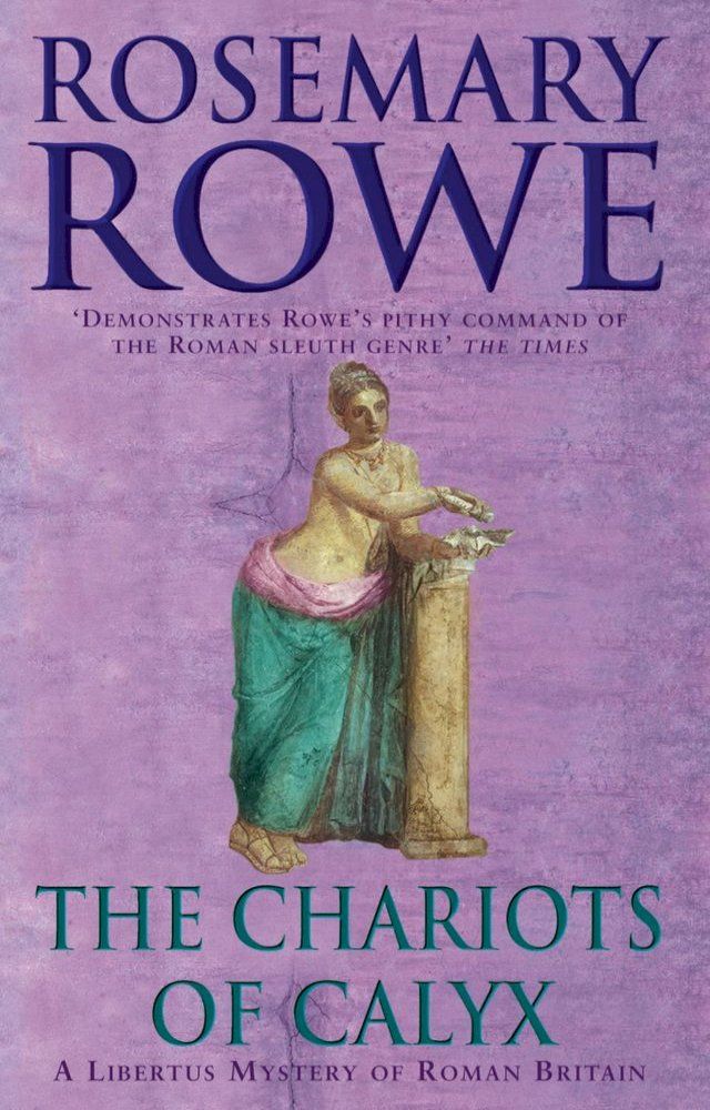  The Chariots of Calyx (A Libertus Mystery of Roman Britain, book 4)(Kobo/電子書)