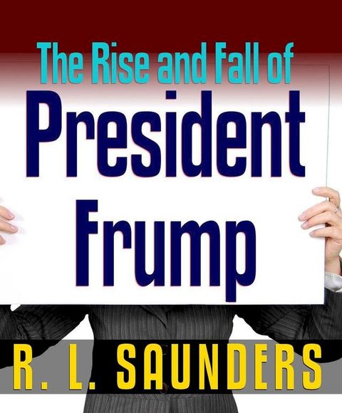 Rise & Fall of President Frump(Kobo/電子書)