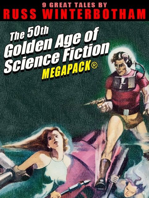 The 50th Golden Age of Science Fiction MEGAPACK: Russ Winterbotham(Kobo/電子書)