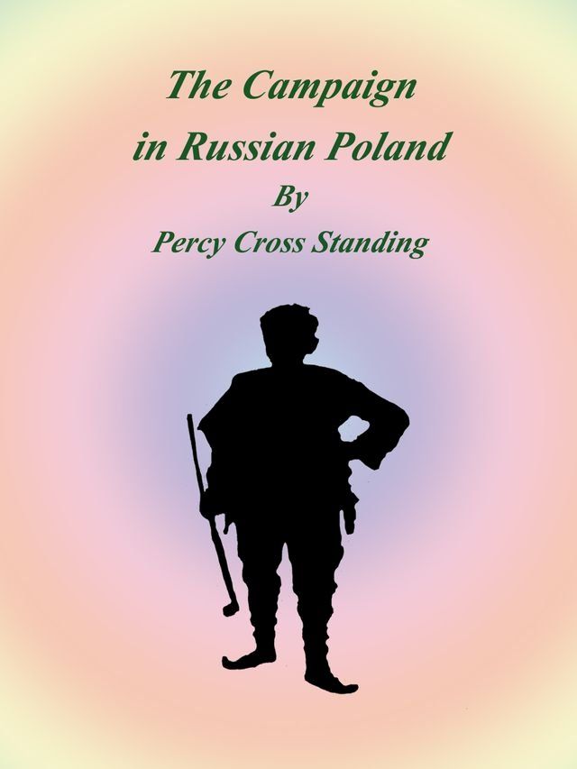  The Campaign in Russian Poland(Kobo/電子書)