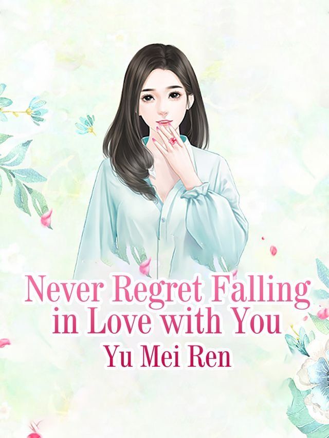  Never Regret Falling in Love with You(Kobo/電子書)